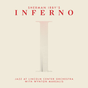 A beige album cover with red lettering spelling "Sherman Irby's Inferno" above a large capital I. Below the letter the text reads "Jazz at Lincoln Center Orchestra with Wynton Marsalis"