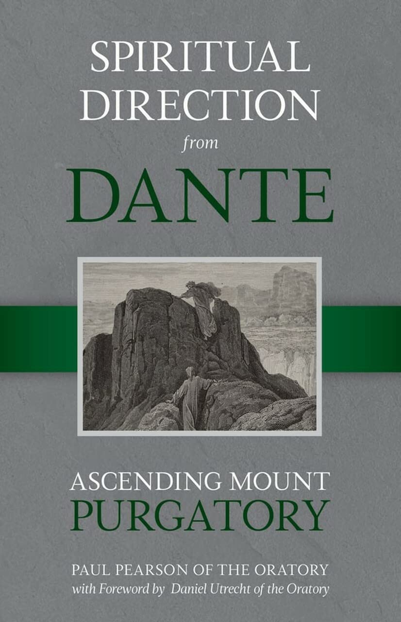 Fr. Paul Pearson, Spiritual Direction from Dante: Ascending Mount Purgatory (2020)