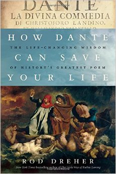 Rod Dreher, How Dante Can Save Your Life (2015)