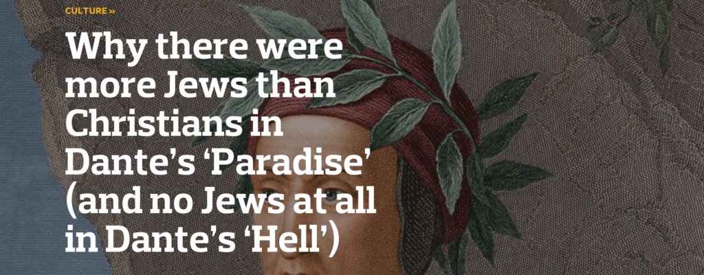 Benjamin Ivry, “Why There Were More Jews Than Christians in Dante’s Paradise” (2021)