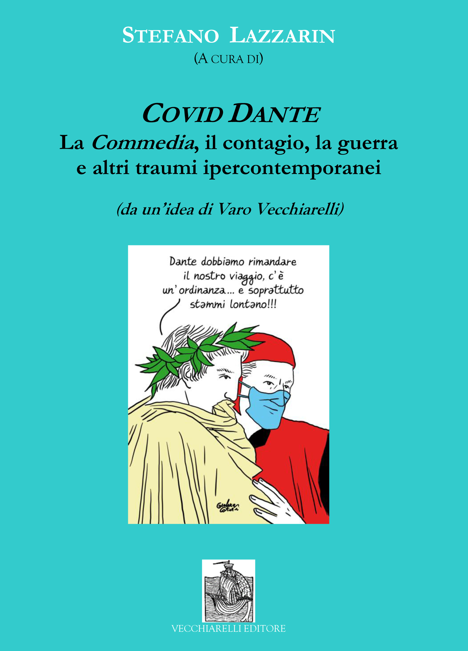 Stefano Lazzarin, Covid Dante. La Commedia, il contagio, la guerra e altri traumi ipercontemporanei, (2025)