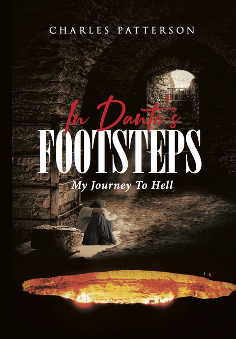 Charles Patterson, In Dante’s Footsteps: My Journey to Hell (2018)