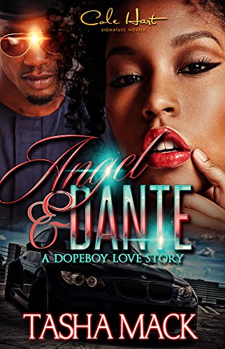 Tasha Mack, Angel & Dante: A Dopeboy Love Story (2017)