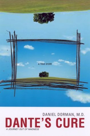 Daniel Dorman, Dante’s Cure: A Journey Out of Madness (2004)